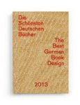  - Die schönsten deutschen Bücher 2013. The Best German Book - Vorbildlich in Gestaltung, Konzeption und Verarbeitung