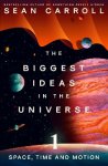 Sean Carroll - (1) The Biggest Ideas In The Universe 1