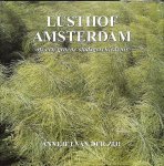 ZIJL, ANNEJET VAN DER. - Lusthof Amsterdam of : een groene stadsgeschiedenis.