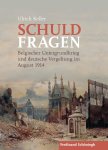 Ulrich Keller - Schuldfragen Belgischer Untergrundkrieg und deutsche Vergeltung im August 1914