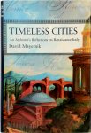 David Mayernik - Timeless Cities An Architect's Reflections on Renaissance Italy