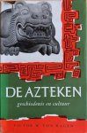Hagen, Victor W. von - DE AZTEKEN.  Geschiedenis en Cultuur.