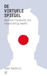 Damhuis, Koen - De virtuele spiegel / waarom Facebook ons ongelukkig maakt.