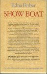 Ferber, Edna ..  Vertaling G.J. Werumeus Buning-Ensink .. Omslagontwerp: J.B. Heukelom  ..  Omslag Illustraties Franco Accornero - Show Boat .. Een  wereldberoemde roman , een onvergetelijke film