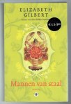 Gilbert, Elizabeth - Mannen van staal
