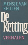 Keulen  (Pseudoniem van Francina van der Steen - Den Haag, 10 juni 1946), Mensje van - De ketting - Verhalen - Redeker zat in zijn ondergoed. Het was de tweeënveertigste nacht dat hij in ondergoed geslapen had en het was vijf over elf op de drieënveertigste rotdag. Hij keek van de telefoon naar de asbak die nodig geleegd moest worden.