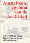 Piet, Dick en Eddie de Blieck (red.) - Amstelveen, de pyjama van de hoofdstad. Zeventig jaar Amstelveens weekblad