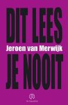 J. van Merwijk - Dit lees je nooit