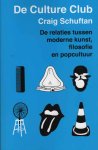 Schuftan, Craig - De culture club. De relaties tussen moderne kunst, filosofie en popcultuur Schuftan, Craig - De culture club. De relaties tussen moderne kunst, filosofie en popcultuur