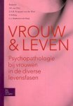 Vliet, I. van e.a. - Vrouw & leven. Psychopathologie bij vrouwen in de diverse levensfasen.