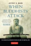 Jeffrey K. Mann - When Buddhists Attack The Curious Relationship Between Zen and the Martial Arts