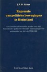 Eskes, J.A.O. - Repressie van politieke bewegingen in Nederland : een juridisch-historische studie over het Nederlandse publiekrechtelijke verenigingsrecht gedurende het tijdvak 1798-1988.