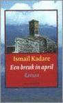 Kadare, Ismail - Een breuk in april (sterk vertaald door Jacqueline Sheji)