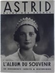  - Astrid: reine des Belges - l'Album du souvenir (24 documents inédits & historiques)