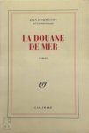 Jean d' Ormesson - La douane de mer roman