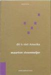 STEENMEIJER, MAARTEN. - Dit is niet Amerika.