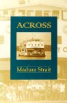 DIJK, K. VAN, JONGE, H. DE, TOUWEN-BOUWSMA, E., (EDS.) - Across Madura strait. The dynamics of an insular society.