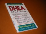 Sahelian, Ray e.a. - DHEA. A practical Guide.