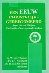Spijker e.a., prof. dr. - Een eeuw Christelijk-Gereformeerd
