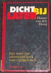 Horst, Hanny van den - Dicht bij later - Een meer dan informatief boek voor vijftigplussers