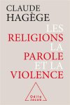 Claude Hagège - Les religions, la parole et la violence