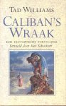 Williams, Tad - Caliban's Wraak (1e druk, gebonden)