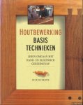 Burrows, Dick - Houtbewerking. Basistechnieken. Leren omgaan met hand- en elektrisch gereedschap