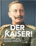 Jan J.B. Kuipers - Der Kaiser! glorie & ondergang van keizer Wilhelm II