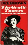 Dee Alexander Brown 217142 - The Gentle Tamers Women of the Old Wild Wes