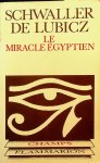 Schwaller de Lubicz, R.A. - Le miracle Égyptien Schwaller de Lubicz, R.A. - Le miracle Égyptien