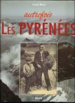 Claude Bailhé - Autrefois les Pyrénées