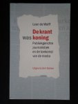 Wolff, Leon de - De krant was koning, Publieksgerichte journalistiek en de toekomst van de media