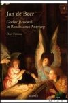 Ewing. D. - Jan de Beer, Gothic Renewal in Renaissance Antwerp. The first published monograph on the Antwerp painter Jan de Beer (c.1475-1527 /28), with an oeuvre catalogue