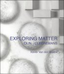 Xavier Van den Broeck - Xavier Van den Broeck Exploring Matter Olin-Cleeremans