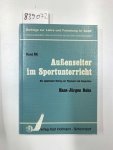 Rehs, Hans J: - Aussenseiter im Sportunterricht: Ein empirischer Beitrag zur Typologie und Integration (Beiträge zur Lehre und Forschung im Sport)