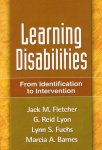 G. Reid Lyon, Jack M. Fletcher, Lynn S. Fuchs, Marcia A. Barnes - Learning Disabilities G. Reid Lyon, Jack M. Fletcher, Lynn S. Fuchs, Marcia A. Barnes - Learning Disabilities