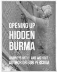 Bob Percival - Opening Up Hidden Burma