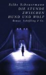 Silke Scheuermann - Die Stunde zwischen Hund und Wolf