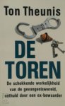 Ton Theunis 71498 - De Toren: de schokkende werkelijkheid van de gevangeniswereld, onthuld door een ex-bewaarder