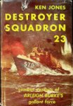 Jones, Ken - Destroyer Squadron 23 Combat exploit's of Arleigh Burke's gallant Force