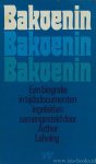 BAKOENIN, M., LEHNING, A., (RED.) - Bakoenin. Een biografie in tijdsdocumenten. Ingeleid en samengesteld.