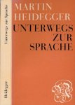 Heidegger, Martin - Unterwegs zur Sprache Heidegger, Martin - Unterwegs zur Sprache