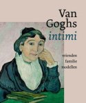 GOGH -  Berger, Helewise & Sjaar van Heugten: - Van Gogh’s Intimi. Vrienden, familie, modellen.