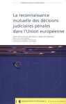 Kerchove, Gilles de & Anne Weyembergh (eds.) - La reconnaissance mutuelle des décisions judiciaires dans l'Union européenne = Mutual recognition of judicial decisions in the penal field within the European Union.
