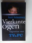 Valkenburg, Patti - Vierkante ogen, Opgroeien met TV & PC