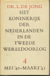 Jong (24 april 1914 Amsterdam - 15 maart 2005 Amsterdam), Louis ("Loe") de - Het Koninkrijk der Nederlanden in de Tweede Wereldoorlog - Deel 4 eerste helft mei '40 -maart '41.  Wetenschappelijke editie.