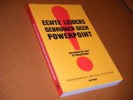 Christopher Witt; Dale Fetherling - Echte leiders gebruiken geen powerpoint een krachtige visie op presenteren