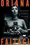 Cristina De Stefano - Oriana Fallaci: The Journalist, the Agitator, the Legend