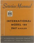 International Harvester Company - Service manual for International Model 180 Pay Hauler