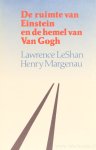LESHAN, L., MARGENAU, H. - De ruimte van Einstein en de hemel van Van Gogh. Geautoriseerde vertaling: G.P.A. van Daelen.